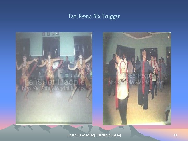 Tari Remo Ala Tengger Dosen Pembimbing: Siti Nadroh, M. Ag 48 