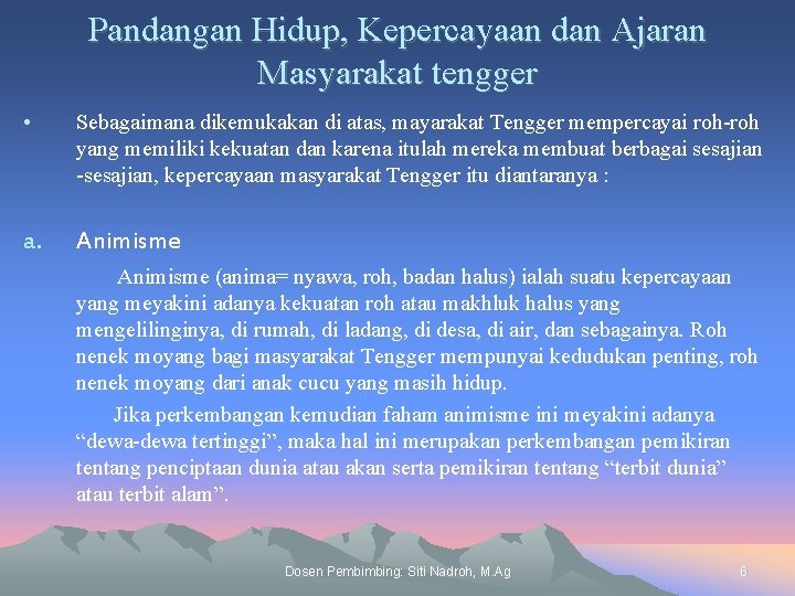 Pandangan Hidup, Kepercayaan dan Ajaran Masyarakat tengger • Sebagaimana dikemukakan di atas, mayarakat Tengger