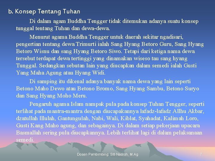 b. Konsep Tentang Tuhan Di dalam agam Buddha Tengger tidak ditemukan adanya suatu konsep