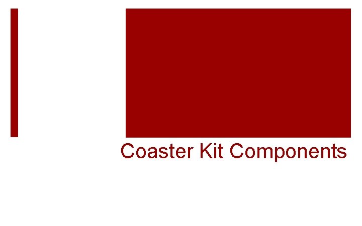 Coaster Kit Components 