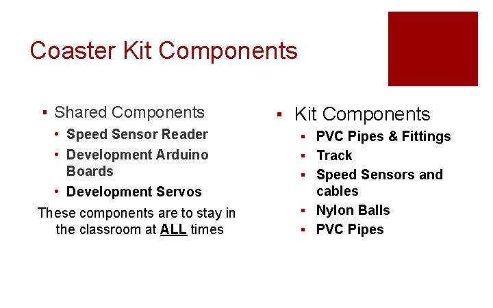 Coaster Kit Components ▪ Shared Components • Speed Sensor Reader • Development Arduino Boards