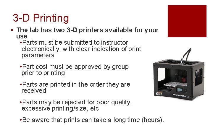 3 -D Printing ▪ The lab has two 3 -D printers available for your