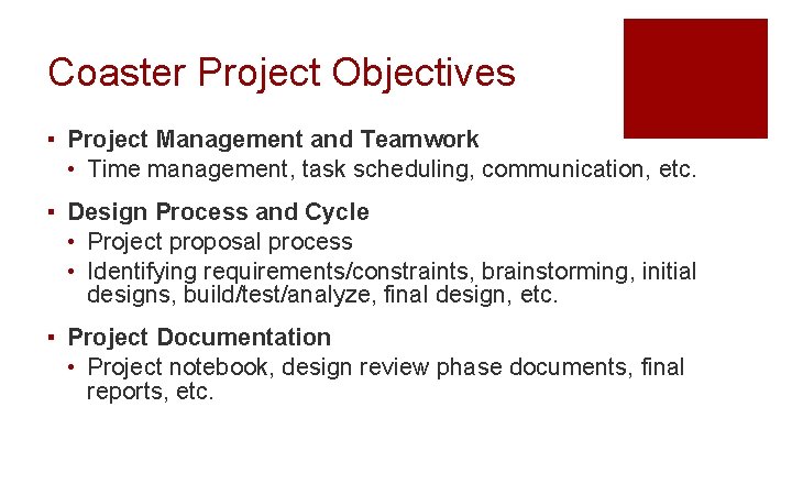 Coaster Project Objectives ▪ Project Management and Teamwork • Time management, task scheduling, communication,