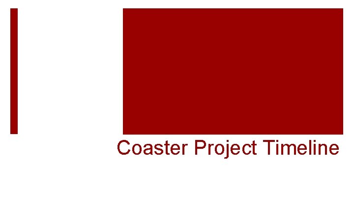 Coaster Project Timeline 