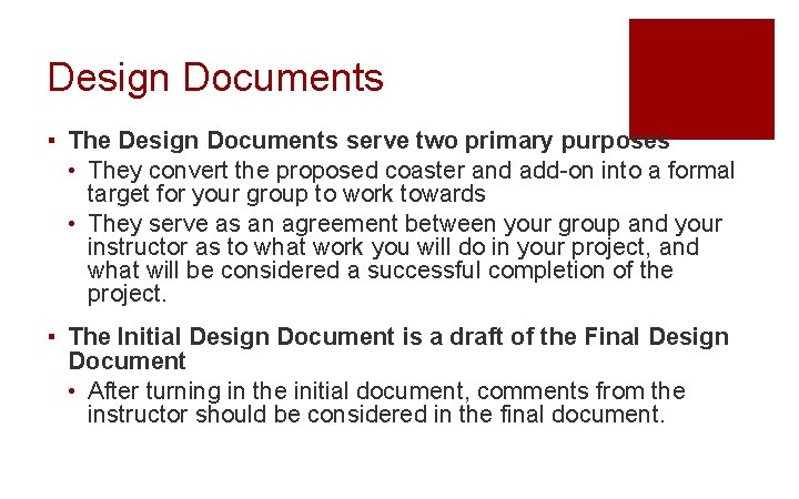 Design Documents ▪ The Design Documents serve two primary purposes • They convert the