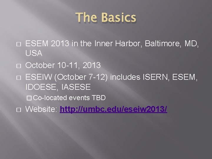 The Basics � � � ESEM 2013 in the Inner Harbor, Baltimore, MD, USA