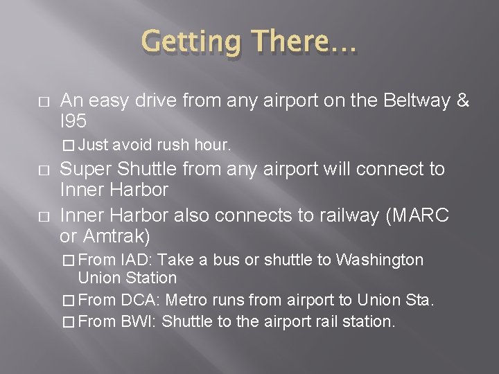 Getting There… � An easy drive from any airport on the Beltway & I
