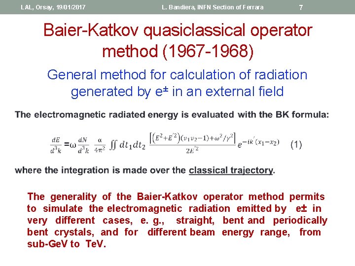 LAL, Orsay, 19/01/2017 L. Bandiera, INFN Section of Ferrara 7 Baier-Katkov quasiclassical operator method