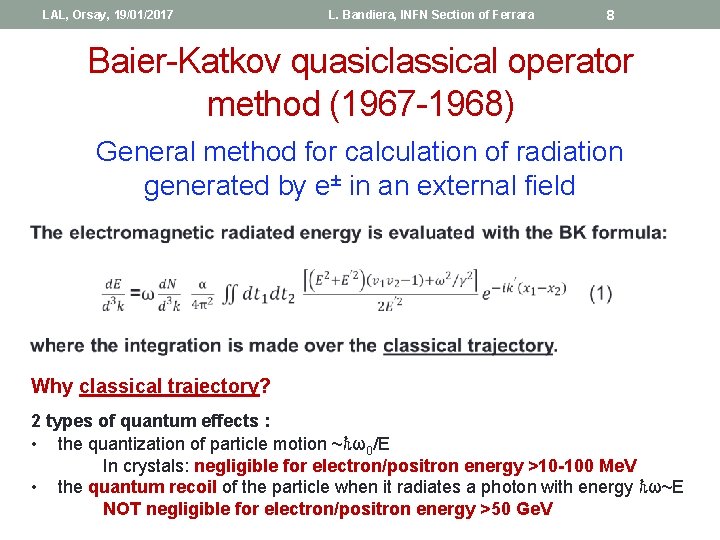 LAL, Orsay, 19/01/2017 L. Bandiera, INFN Section of Ferrara 8 Baier-Katkov quasiclassical operator method