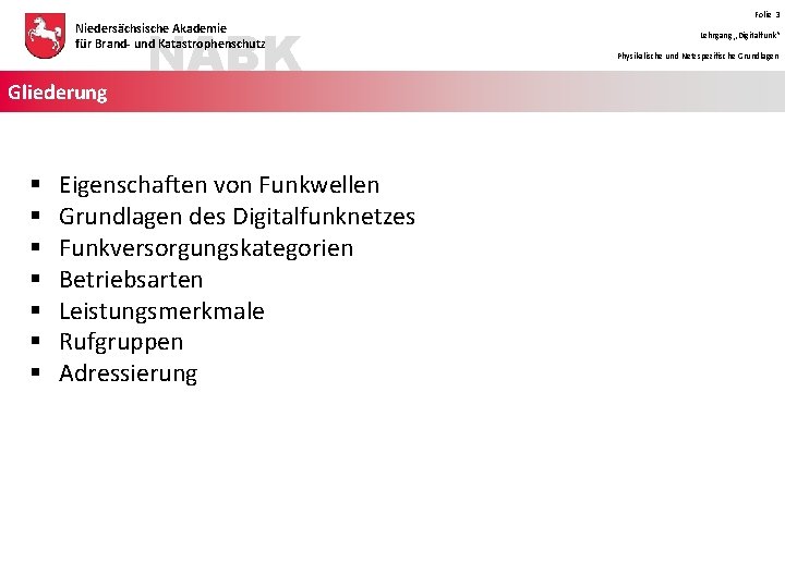 NABK Niedersächsische Akademie für Brand- und Katastrophenschutz Gliederung § § § § Eigenschaften von