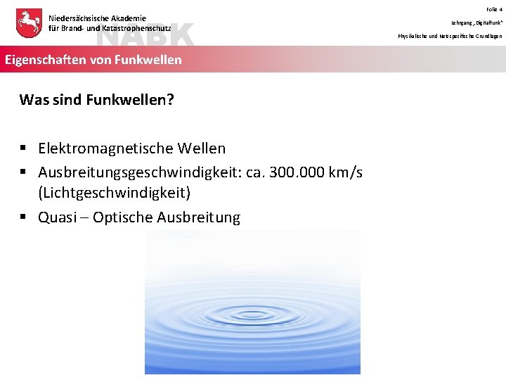 NABK Niedersächsische Akademie für Brand- und Katastrophenschutz Eigenschaften von Funkwellen Was sind Funkwellen? §