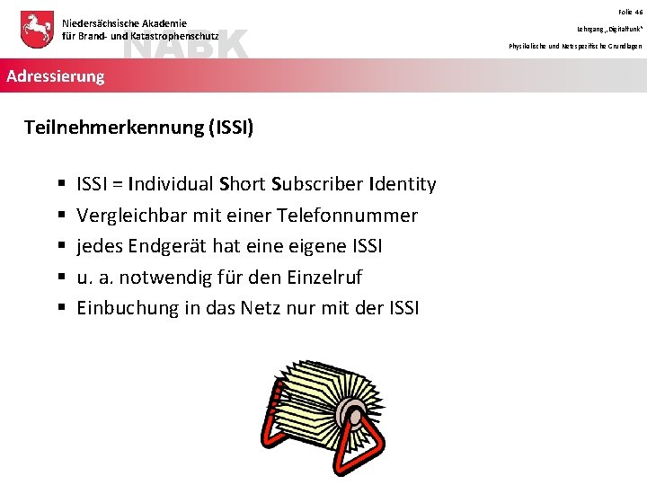 NABK Niedersächsische Akademie für Brand- und Katastrophenschutz Adressierung Teilnehmerkennung (ISSI) § § § ISSI