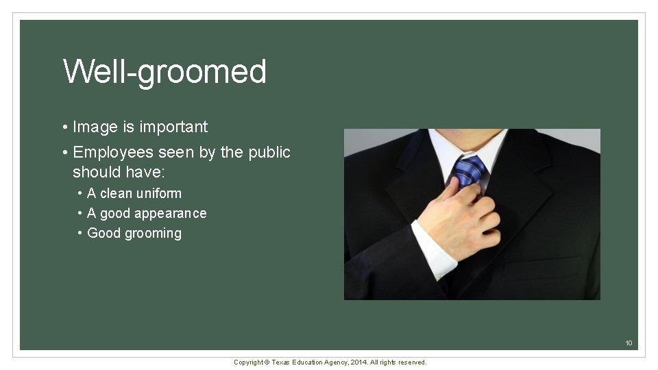 Well-groomed • Image is important • Employees seen by the public should have: •