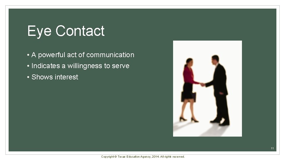 Eye Contact • A powerful act of communication • Indicates a willingness to serve