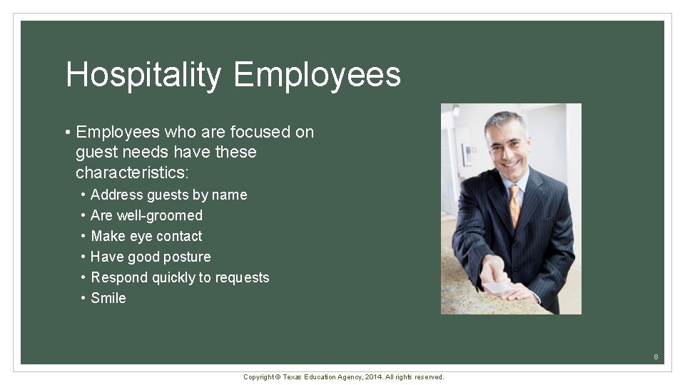 Hospitality Employees • Employees who are focused on guest needs have these characteristics: •