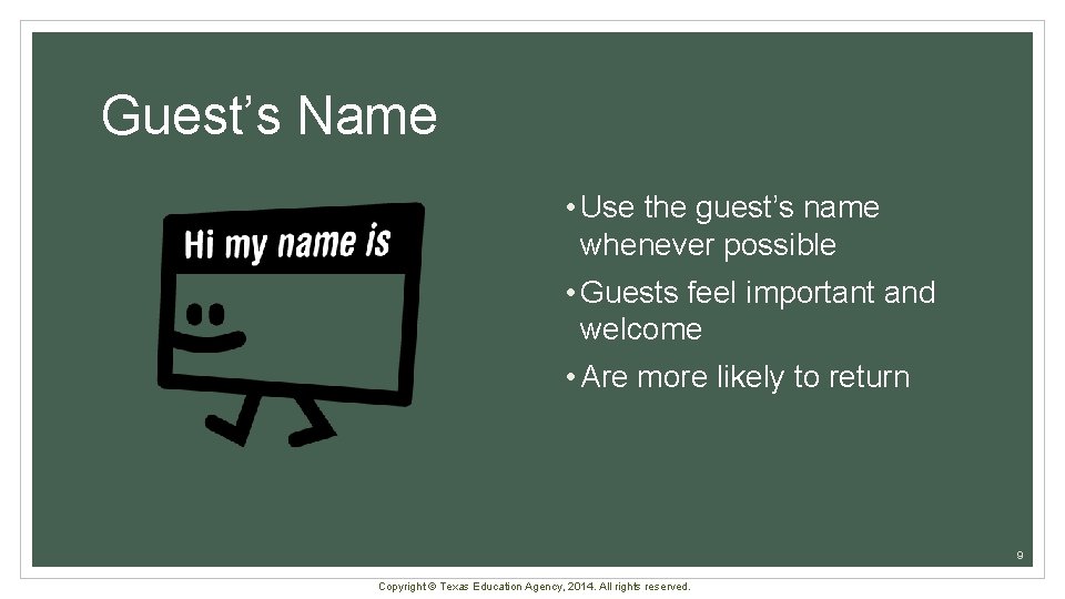 Guest’s Name • Use the guest’s name whenever possible • Guests feel important and