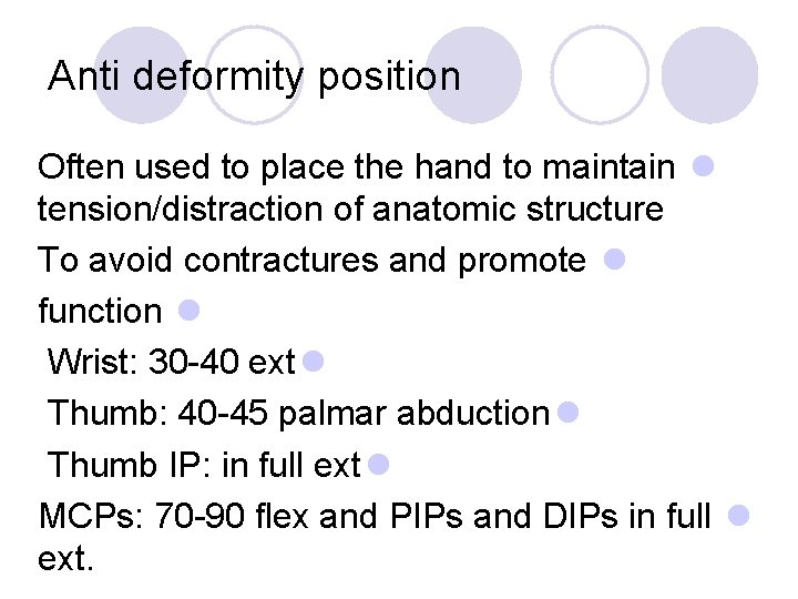 Anti deformity position Often used to place the hand to maintain l tension/distraction of