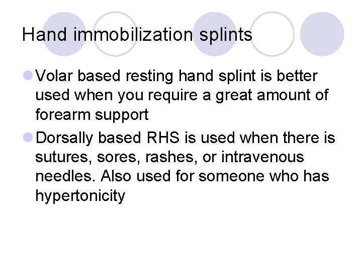 Hand immobilization splints l Volar based resting hand splint is better used when you