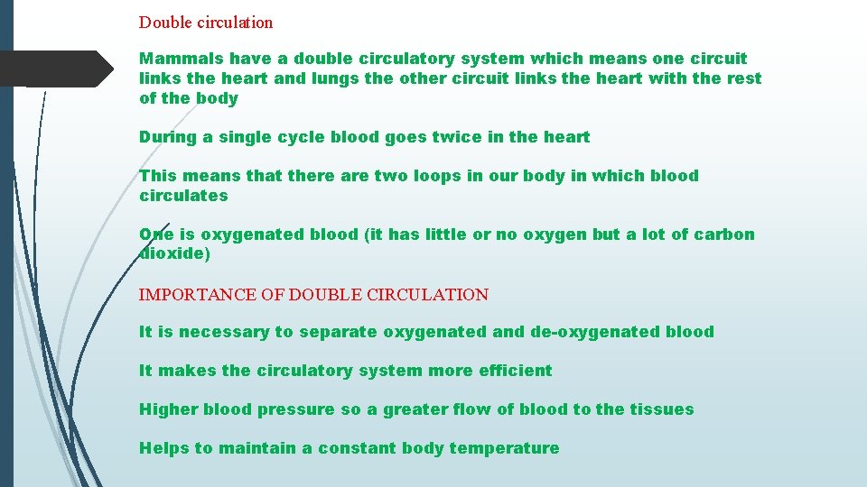 Double circulation Mammals have a double circulatory system which means one circuit links the