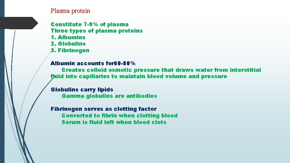 Plasma protein Constitute 7 -9% of plasma Three types of plasma proteins 1. Albumins