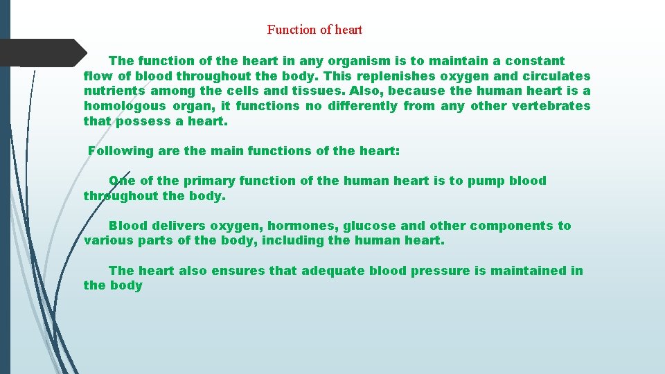 Function of heart The function of the heart in any organism is to maintain