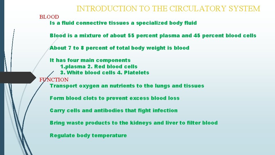 INTRODUCTION TO THE CIRCULATORY SYSTEM BLOOD Is a fluid connective tissues a specialized body
