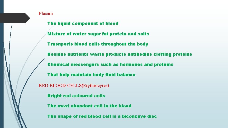 Plasma The liquid component of blood Mixture of water sugar fat protein and salts