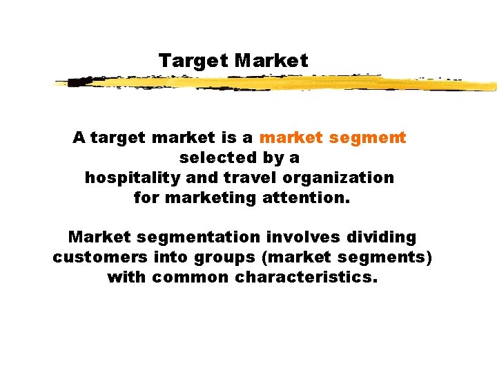 Target Market A target market is a market segment selected by a hospitality and