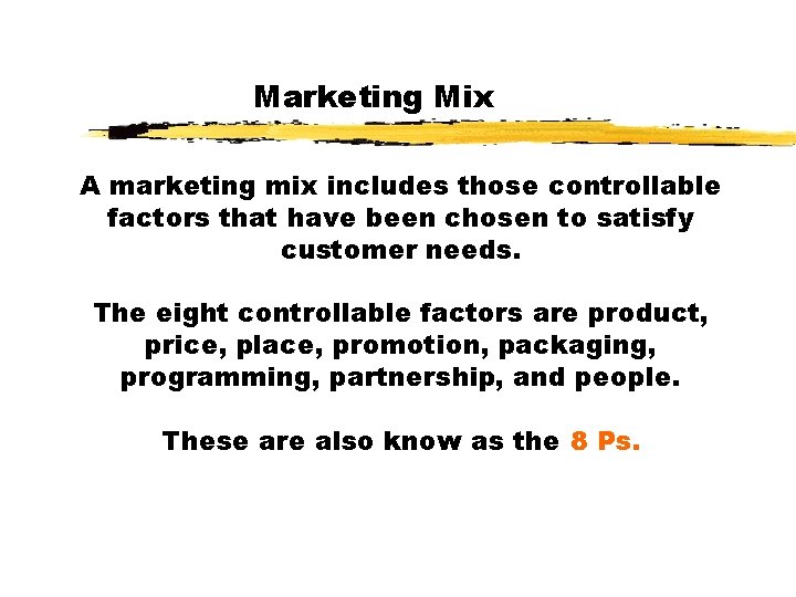 Marketing Mix A marketing mix includes those controllable factors that have been chosen to