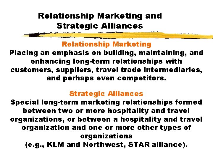 Relationship Marketing and Strategic Alliances Relationship Marketing Placing an emphasis on building, maintaining, and