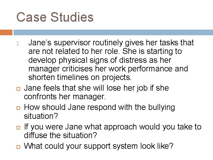 Case Studies 2. Jane’s supervisor routinely gives her tasks that are not related to