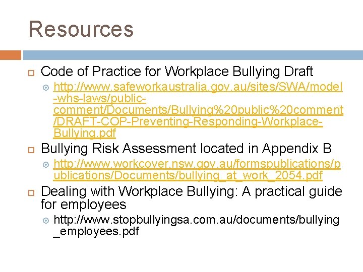 Resources Code of Practice for Workplace Bullying Draft Bullying Risk Assessment located in Appendix