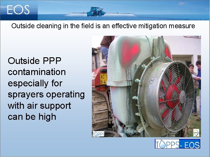 Outside cleaning in the field is an effective mitigation measure Outside PPP contamination especially