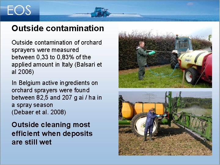 Outside contamination of orchard sprayers were measured between 0, 33 to 0, 83% of