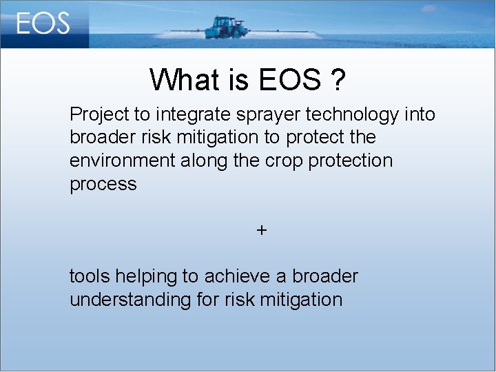 What is EOS ? Project to integrate sprayer technology into broader risk mitigation to