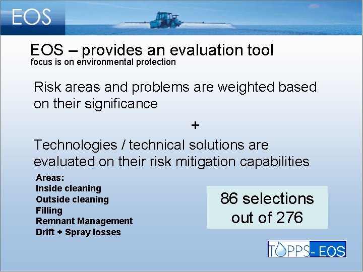 EOS – provides an evaluation tool focus is on environmental protection Risk areas and