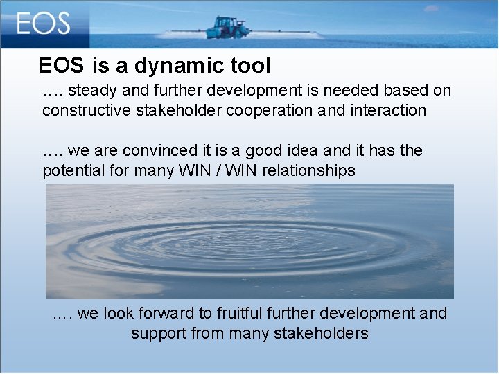 EOS is a dynamic tool …. steady and further development is needed based on