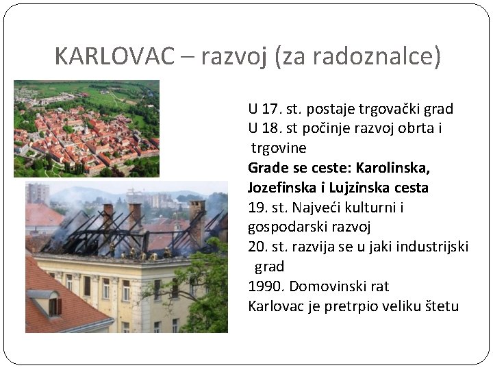 KARLOVAC – razvoj (za radoznalce) U 17. st. postaje trgovački grad U 18. st