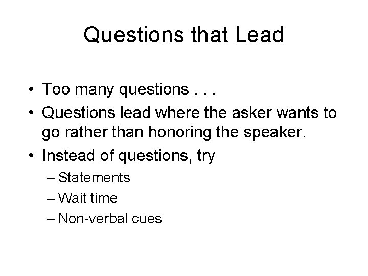 Questions that Lead • Too many questions. . . • Questions lead where the