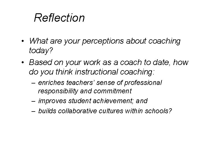 Reflection • What are your perceptions about coaching today? • Based on your work