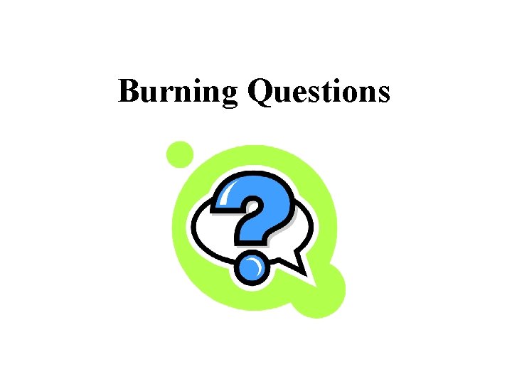 Burning Questions 