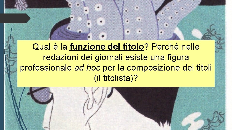 Qual è la funzione del titolo? Perché nelle redazioni dei giornali esiste una figura