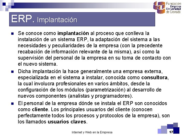 ERP. Implantación n Se conoce como implantación al proceso que conlleva la instalación de