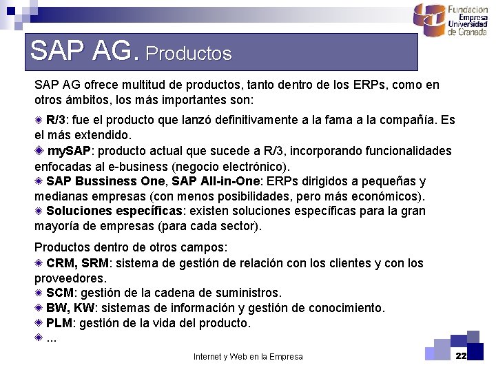 SAP AG. Productos SAP AG ofrece multitud de productos, tanto dentro de los ERPs,