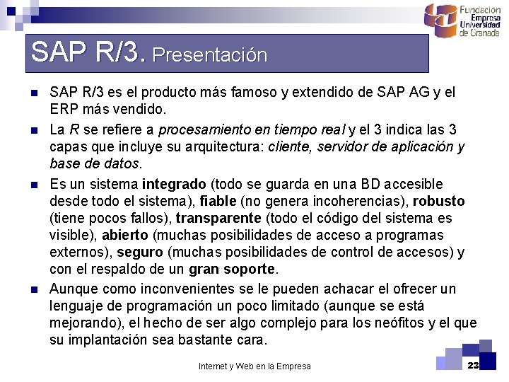 SAP R/3. Presentación n n SAP R/3 es el producto más famoso y extendido