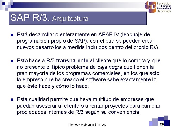 SAP R/3. Arquitectura n Está desarrollado enteramente en ABAP IV (lenguaje de programación propio