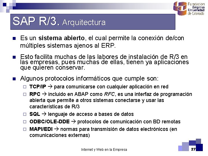 SAP R/3. Arquitectura n Es un sistema abierto, el cual permite la conexión de/con