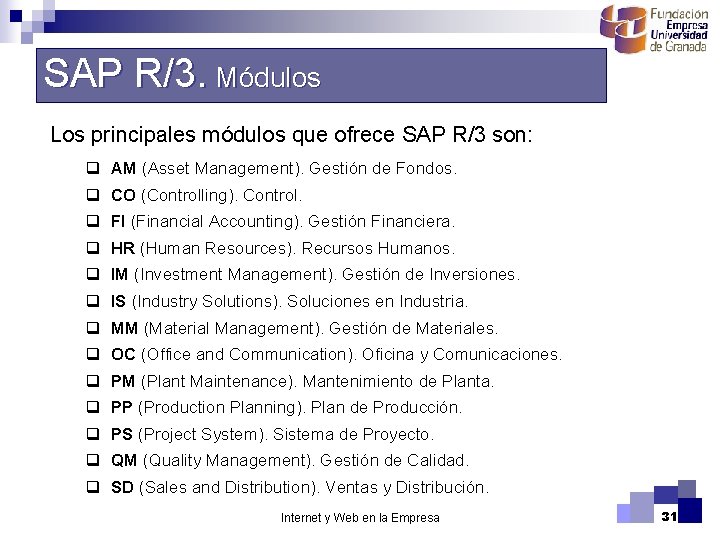 SAP R/3. Módulos Los principales módulos que ofrece SAP R/3 son: q AM (Asset