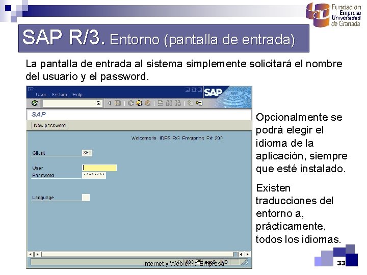 SAP R/3. Entorno (pantalla de entrada) La pantalla de entrada al sistema simplemente solicitará