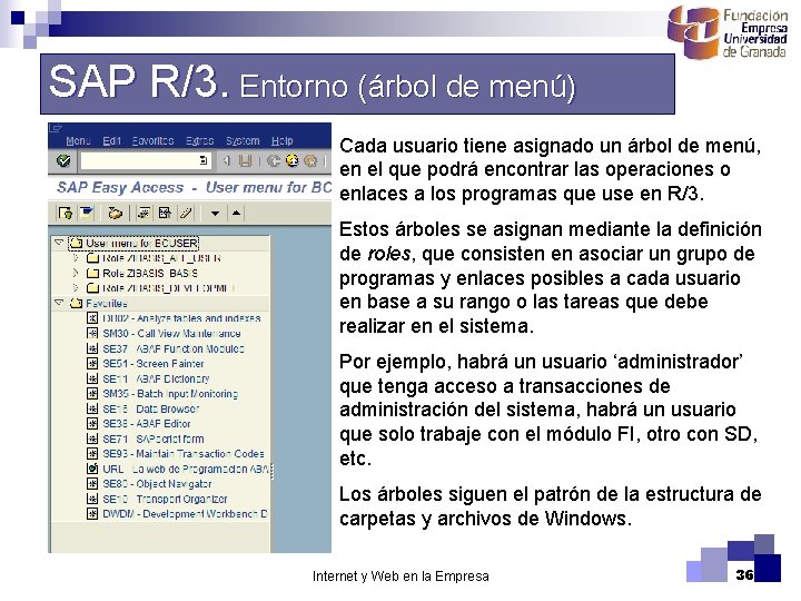 SAP R/3. Entorno (árbol de menú) Cada usuario tiene asignado un árbol de menú,